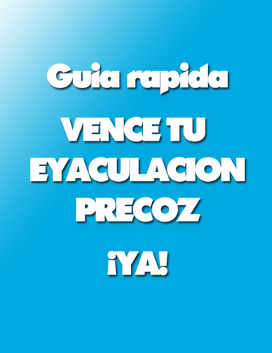 Vence la eyaculacion precoz YA!