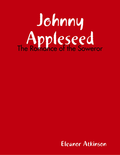 Johnny Appleseed: The Romance of the Soweror