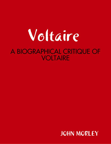 Voltaire : A Biographical  Critique  of  Voltaire