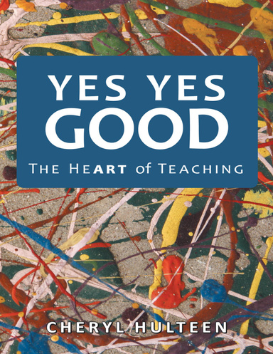 Yes Yes Good: The Heart of Teaching
