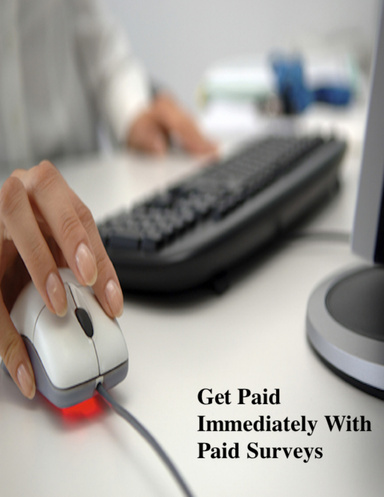 Get Paid Immediately With Paid Surveys