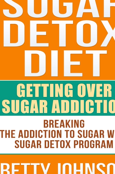 Sugar Detox Diet: Getting Over Sugar Addiction