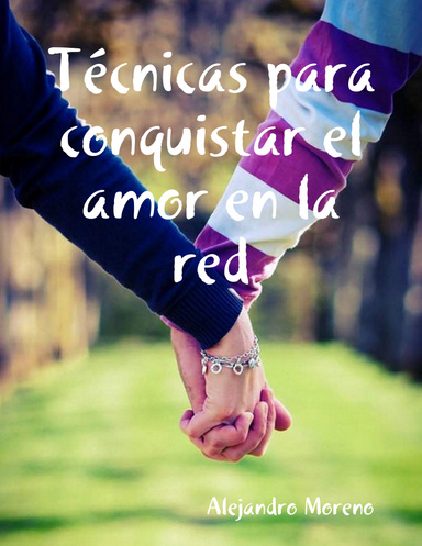Técnicas para conquistar el amor en la red