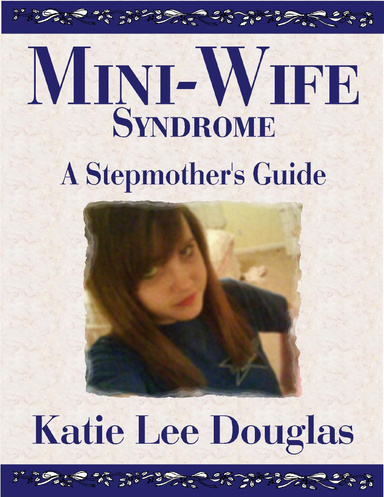 Mini-Wife Syndrome: A Stepmother's Guide