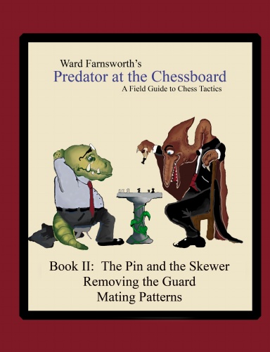 Predator at the Chessboard:  A Field Guide to Chess Tactics (Book II) (hardcover edition)