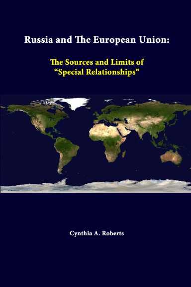 Russia And The European Union: The Sources And Limits Of “Special Relationships”