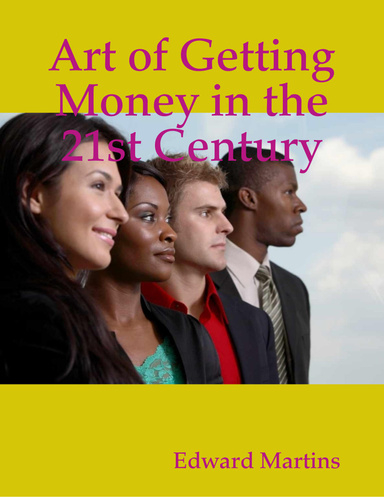 Art of Getting Money in the 21st Century