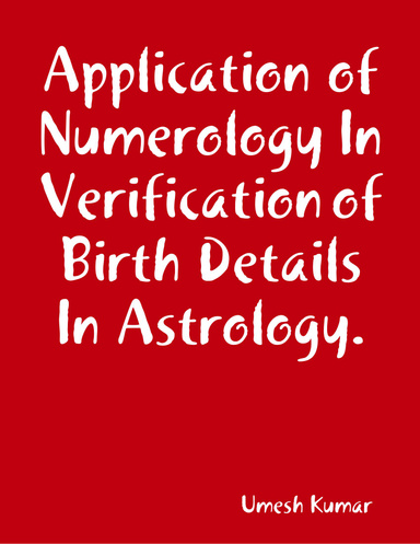 Application of Numerology In Verification of Birth Details In Astrology.