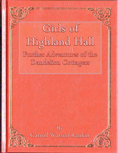 Girls of Highland Hall: Further Adventures of the Dandelion Cottagers