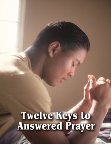 Twelve Keys to Answered Prayer