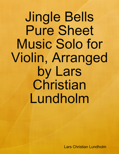 Jingle Bells Pure Sheet Music Solo for Violin, Arranged by Lars Christian Lundholm