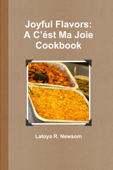 Joyful Flavors: A C’ést Ma Joie Cookbook