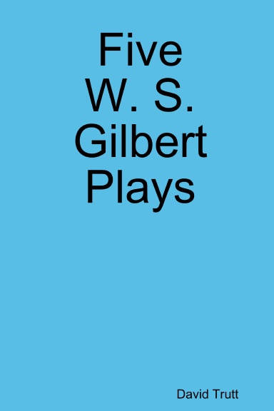 Five W. S. Gilbert Plays