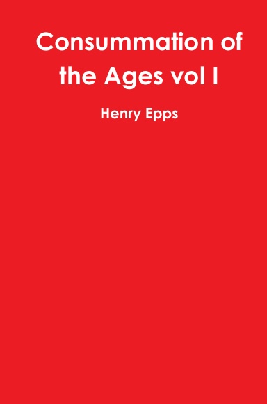 Consummation of the Ages vol I