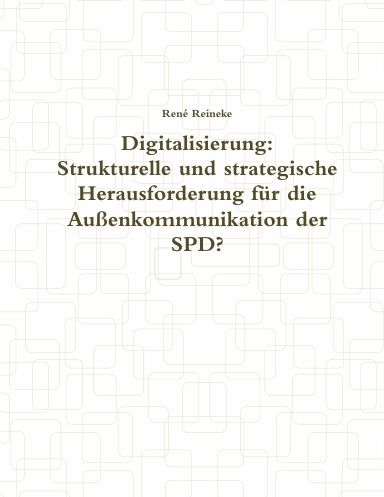 Digitalisierung:  Strukturelle und strategische Herausforderung für die Außenkommunikation der SPD?