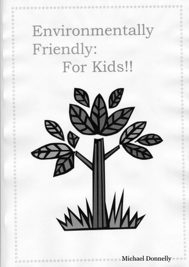 Environmentally Friendly: For Kids!!