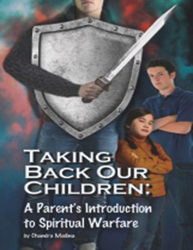 Taking Back Our Children: A Parent's Introduction to Spiritual Warfare