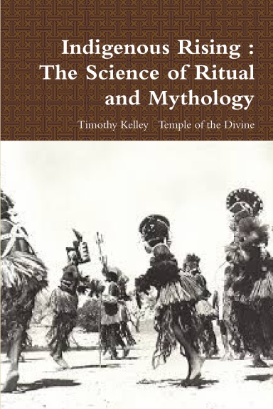 Indigenous Rising : The Science of Ritual and Mythology