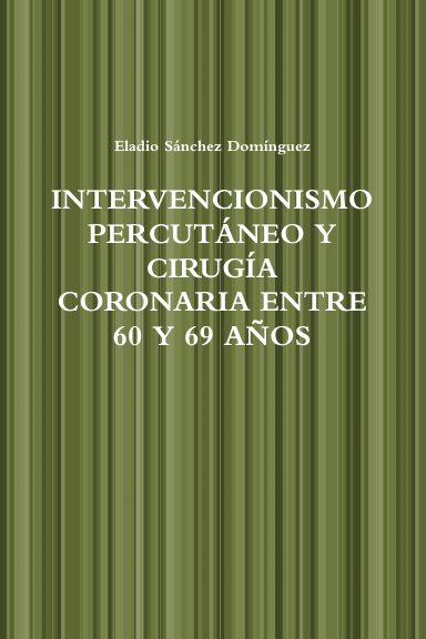 INTERVENCIONISMO PERCUTÁNEO Y CIRUGÍA CORONARIA ENTRE 60 Y 69 AÑOS