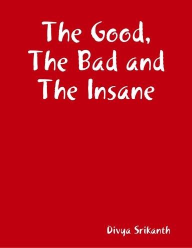 The Good, The Bad and The Insane