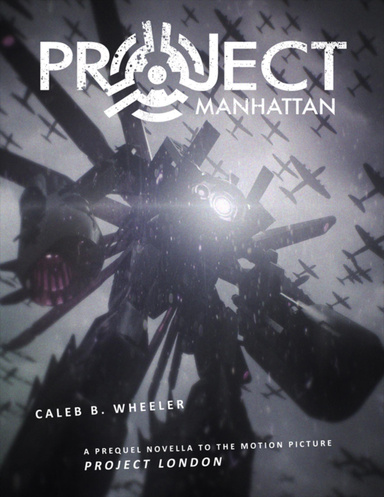Project Manhattan - A Prequel Novella to the Motion Picture Project London