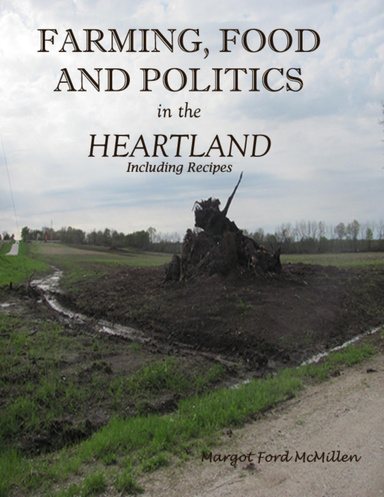Farming, Food and Politics in the Heartland, Including Recipes