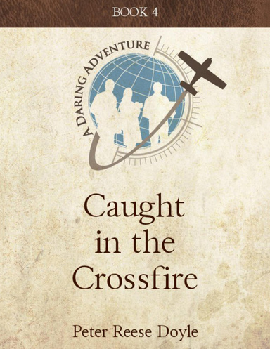 Caught in the Cross Fire: A Daring Adventure: Book 4