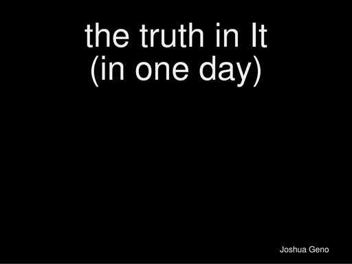 the truth in It (in one day)
