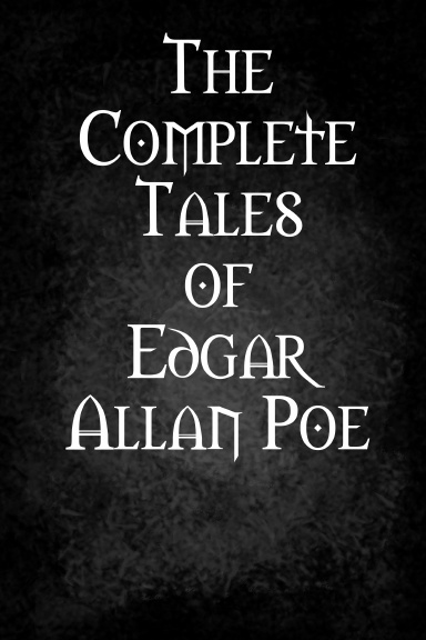 The Complete Tales of Edgar Allan Poe