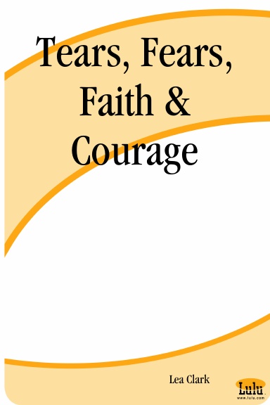 Tears, Fears, Faith & Courage