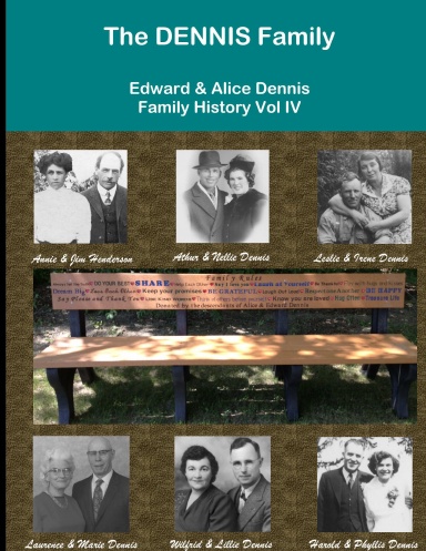 The DENNIS Family - Edward & Alice Dennis Family History Vol IV