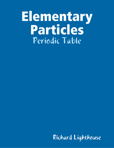 Elementary Particles: Periodic Table