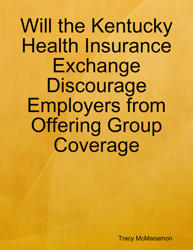Will the Kentucky Health Insurance Exchange Discourage Employers from Offering Group Coverage