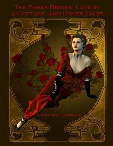 The Three Brides, Love in a Cottage, and Other Tales (Illustrated)
