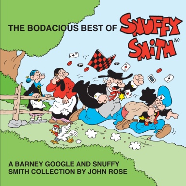 The Bodacious Best Of Snuffy Smith: A Barney Google and Snuffy Smith Collection by John Rose