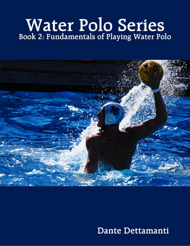Water Polo Series: Book 2: Fundamentals of Playing Water Polo