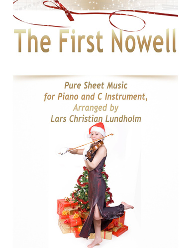 The First Nowell Pure Sheet Music for Piano and C Instrument, Arranged by Lars Christian Lundholm