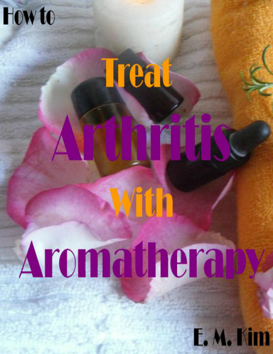 How to Treat Arthritis with Aromatherapy