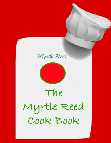 The Myrtle Reed Cook Book (Illustrated)