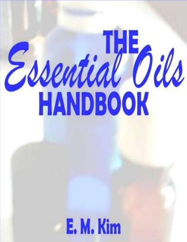 The Essential Oils Handbook