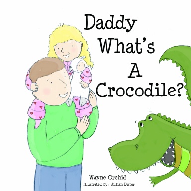 Daddy, What's A Crocodile?