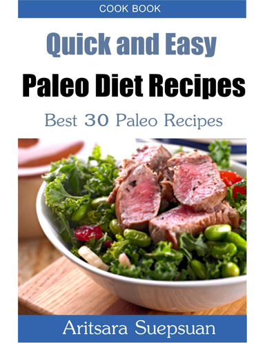 Quick and Easy Paleo Diet Recipes : Best 30 Paleo Recipes