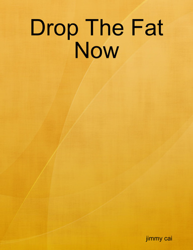 Drop The Fat Now