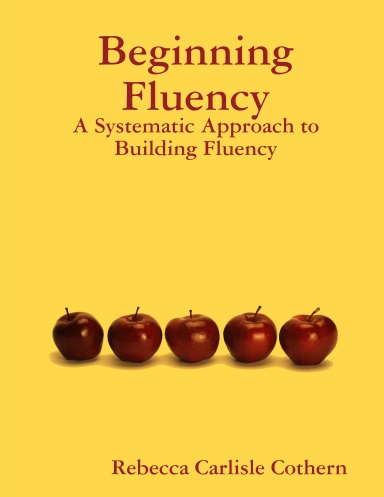 Beginning Fluency: A Systematic Approach to Building Fluency