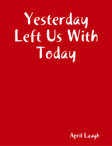 Yesterday Left Us With Today