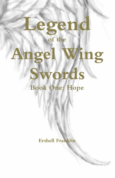 Legend of The Angel Wing Swords Book One: Hope