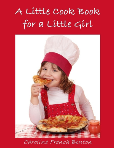 A Little Cook Book for a Little Girl (Illustrated)