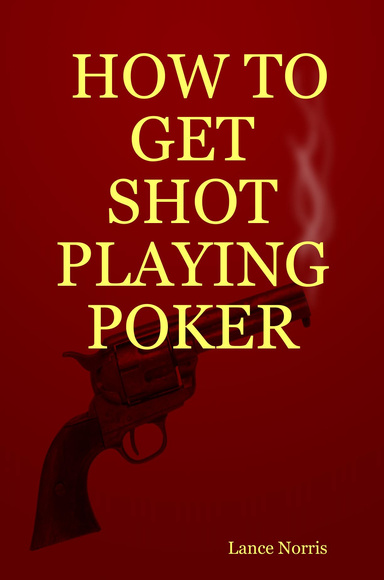 HOW TO GET SHOT PLAYING POKER