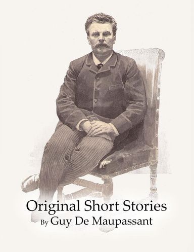 Original Short Stories By Guy De Maupassant