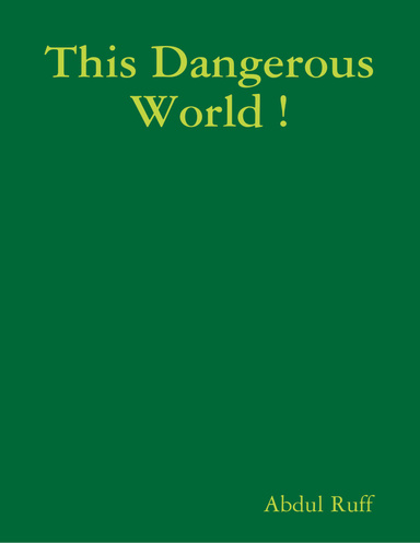 This Dangerous World !